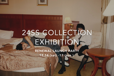 24SS EXHIBITION / Renewal Launch Party 開催のお知らせ